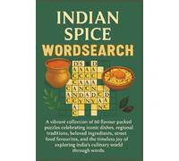 Indian Spice Wordsearch: A vibrant collection of 60 flavour packed puzzles celebrating iconic dishes, regional traditions, beloved ingredients, street ... India’s culinary world through words