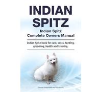 Indian Spitz. Indian Spitz Complete Owners Manual. Indian Spitz book for care, costs, feeding, grooming, health and training.