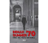 Indian summer '70. C'era una volta San Babila - [AGA Editrice (Cusano Milanino)]