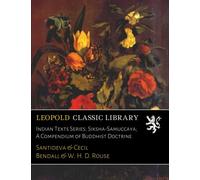 Indian Texts Series: Siksha-Samuccaya; A Compendium of Buddhist Doctrine