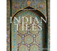 Piastrelle indiane – Ceramiche architettoniche del Sultanato e Moghul, India/Pakistan – Prestel
