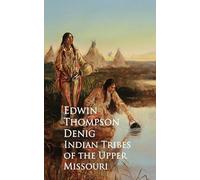 Indian Tribes of the Upper Missouri