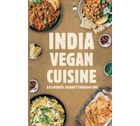 Indian Vegan Cuisine: A Flavorful Journey Through Time