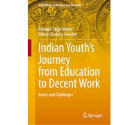 Indian Youth’s Journey from Education to Decent Work: Issues and Challenges
