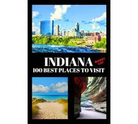 Indiana Bucket List: 100 Best Places to Visit | Adventure Guide Book & Journal | Famous Wonders, Attractions & Hidden Gems
