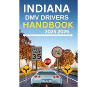 Indiana dmv drivers handbook 2025 2026: Your essential Guide to Traffic Laws, road signs Safe Driving Practices, with test questions and answers, ... pass your DMV exam at first try, color print
