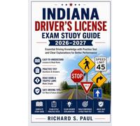 INDIANA DRIVER’S LICENSE EXAM PREP STUDY GUIDE 2026-2027: Essential Driving Knowledge with Practice Test and Clear Explanations for Better Performance
