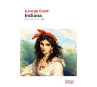 Indiana: Édition illustrée incluant une biographie et un contexte historique