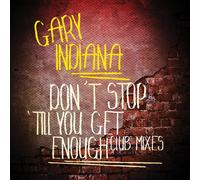 Indiana, Gary - Don't Stop 'Till You Get Enough (Club Mixes)