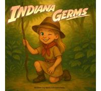 Indiana Germs: A fun and educational story about germs and healthy habits