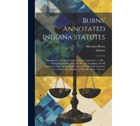Indiana Harrison Burns Burns' Annotated Indiana Statutes (Tascabile)