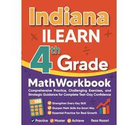 Indiana ILEARN Grade 4 Math Workbook: Comprehensive Practice, Challenging Exercises, and Strategic Guidance for Complete Test-Day Confidence