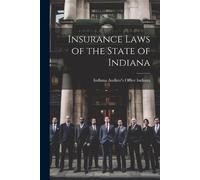 Indiana Indiana Auditor's Offi Insurance Laws of the State of India (Tascabile)