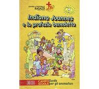 Indiana Joannes e la profezia benedetta. Campo scuola. Guida per gli animatori