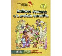 Indiana Joannes e la profezia benedetta. Campo scuola. Sussidio per i ragazzi