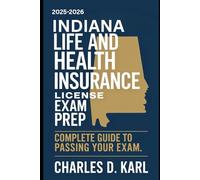 INDIANA LIFE AND HEALTH INSURANCE LICENSE EXAM PREP: COMPLETE GUIDE TO PASSING YOUR EXAM