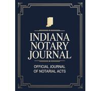 Indiana Notary Journal: Public Notary Log Book | 8.5 x 11, Over 200 Entries: Secure, Compliant, and Easy-to-Use Record Keeping for Notarial Acts
