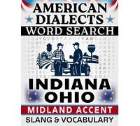 Indiana / Ohio Midland Accent Word Search: Local Slang & Regional Vocabulary - 50 Puzzles, 1,000 Words, Answers Included (American Dialects): Large ... & Teens - Easy to Read, Relaxing Brain Games