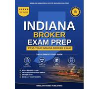 Indiana Real Estate Broker Exam Prep: The Step-by-Step Study Guide to Pass Your Indiana Broker Exam on the First Try, With Practice Tests, Broker Math, and Broker Law Made Easy