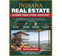 INDIANA Real Estate License Exam Guide 2026/2027: The Complete Study System to Pass on Your First Try with 700+ Practice Questions, Full-Length Mock ... and Proven Test-Taking Strategies