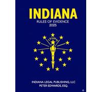 Indiana Rules of Evidence 2025: As Amended through September 15, 2025