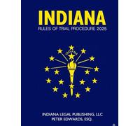Indiana Rules of Trial Procedure 2025: As Amended through January 1, 2025