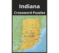 Indiana State Crossword Puzzle Book: Crossword Puzzles with Easy to Read Print about the state of Indiana, History, Cities, Geography, and More | 6x9 ... Gift for Vacations, Holidays, and Free Times