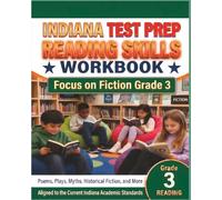 INDIANA TEST PREP Reading Skills Workbook Focus on Fiction Grade 3: Preparation for the ILEARN ELA Assessments