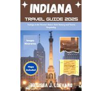 Indiana Travel Guide 2025: Indulge in the Hoosier State's Rich History and Warm Hospitality