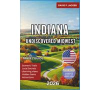 Indiana Undiscovered Midwest 2026: Complete Travel Guide: Small Towns, Parks & Scenic Drives