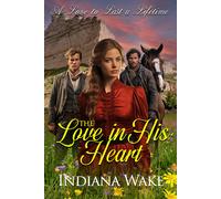Indiana Wake The Love in his Heart: A Sweet and Inspirational Wester (Tascabile)