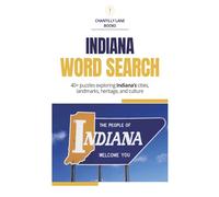 Indiana Word Search: 40+ Puzzles Exploring Indiana's Cities, Landmarks, Heritage and Culture