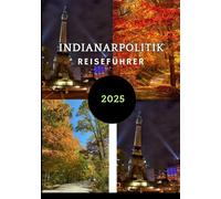 INDIANASehenswürdigkeiten IndianapolisRPOLITIK REISEFÜHRER 2025: Schritt-für-Schritt-Anleitung zur Erkundung des Herzens von Indiana