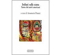 Indiani sulla scena. Teatro dei nativi americani