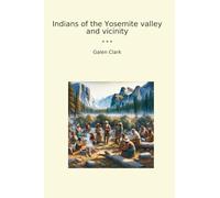 Indians of the Yosemite valley and vicinity