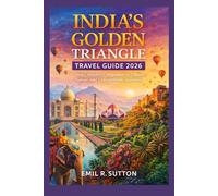 INDIA'S GOLDEN TRIANGLE TRAVEL GUIDE 2026