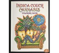 Indica Couch Cannabis Coloring Book: An Adult Coloring Book Featuring Chill Stoner-Themed Pages for Relaxation and Stress Relief.