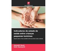 Indicadores de estado de saúde entre crianças pequenas tunisinas: Estudo sobre o fosso sanitário entre as zonas rurais e urbanas