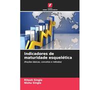 Indicadores de maturidade esquelética: (Noções básicas, conceitos e métodos)