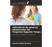 Indicadores de salud en adolescentes del Programa Segundo Tempo: Aptitud física y actividad física en adolescentes