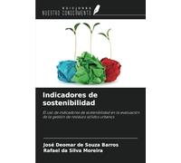 Indicadores de sostenibilidad: El uso de indicadores de sostenibilidad en la evaluación de la gestión de residuos sólidos urbanos