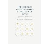 INDICADORES NEURO-VISUALES ESTRATÉGICOS (INVS™): Arquitectura de medición y predicción estratégica de la imagen en sistemas contemporáneos