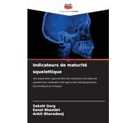 Indicateurs de maturité squelettique: Une exploration approfondie des indicateurs de maturité squelettique: évaluation des approches radiographiques, biochimiques et cliniques