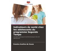 Indicateurs de santé chez les adolescents du programme Segundo Tempo: Condition physique et activité physique chez les adolescents