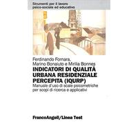 Indicatori di qualità urbana residenziale percepita (IQURP). Manuale d'uso di scale psicometriche per scopi di ricerca e applicativi