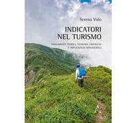 Indicatori nel turismo. Fondamenti teorici, evidenze empiriche e implicazioni manageriali