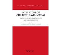 Indicators of Children's Well Being: Understanding Their Role, Usage And Policy Influence: 27