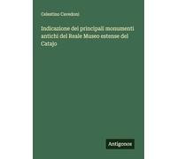 Indicazione dei principali monumenti antichi del Reale Museo estense del Catajo