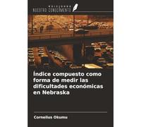 Índice compuesto como forma de medir las dificultades económicas en Nebraska