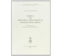 Indice dei «Principia philosophiae» di René Descartes. Indici lemmatizzati, frequenze, distribuzione dei lemmi